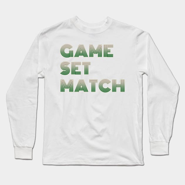 GAME SET MATCH. Tennis fans bold print Long Sleeve T-Shirt by Off the Page